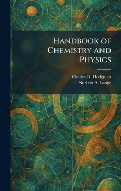 Handbook of Chemistry and Physics by Charles D. Hodgman, Norbert A. Lange