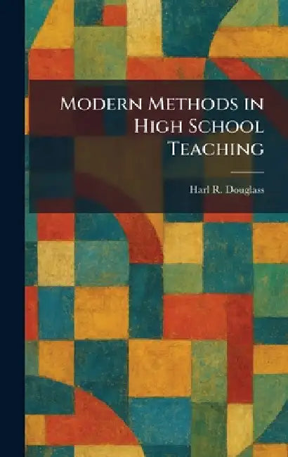 Modern Methods in High School Teaching by Harl R. Douglass