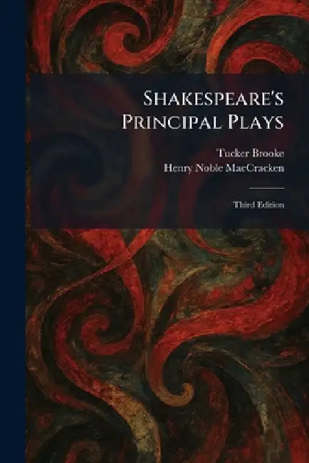 Shakespeare's Principal Plays: Third Edition by Tucker Brooke, Henry Noble Maccracken