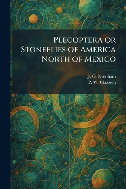 Plecoptera or Stoneflies of America North of Mexico by J. G. Needham, P. W. Claassen