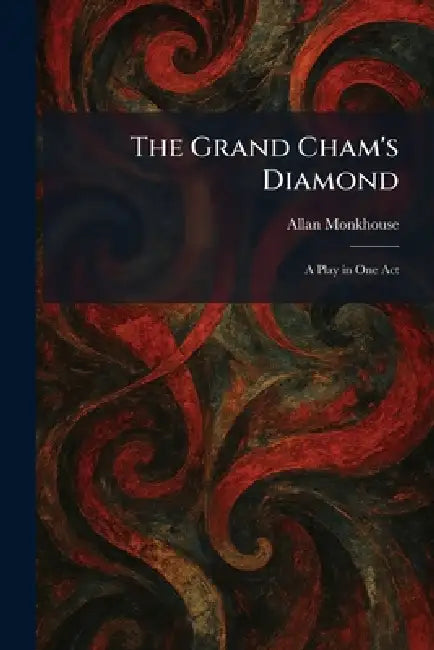 The Grand Cham's Diamond: A Play in One Act by Allan Monkhouse