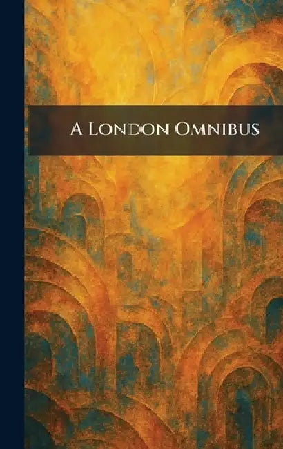 A London Omnibus by Chatto and Windus