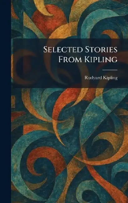 Selected Stories From Kipling by Rudyard Kipling