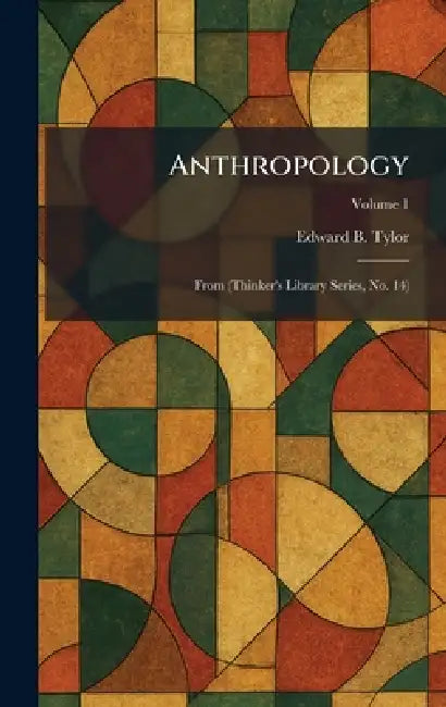 Anthropology: From (Thinker's Library Series, No. 14) by Edward B. Tylor