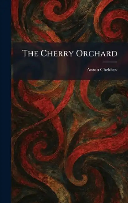 The Cherry Orchard by Anton Pavlovich Chekhov