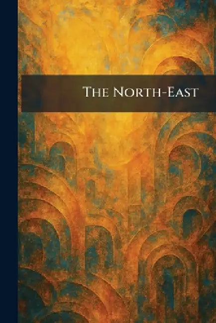The North-East by The Aberdeen University Press
