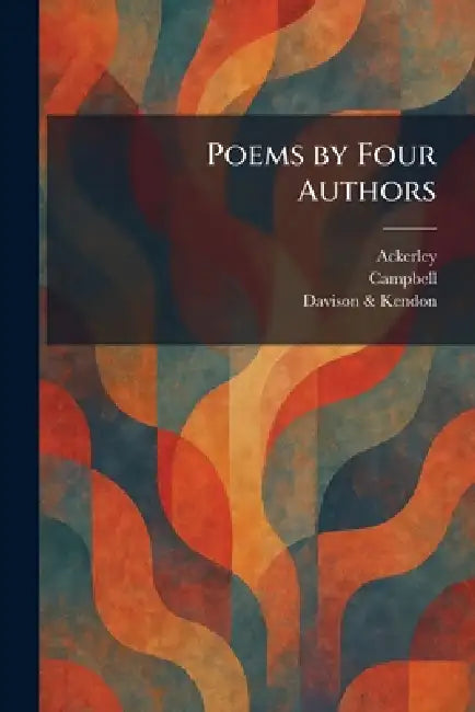 Poems by Four Authors by Ackerley, Campbell, Davison & Kendon