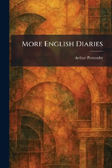 More English Diaries by Arthur Ponsonby