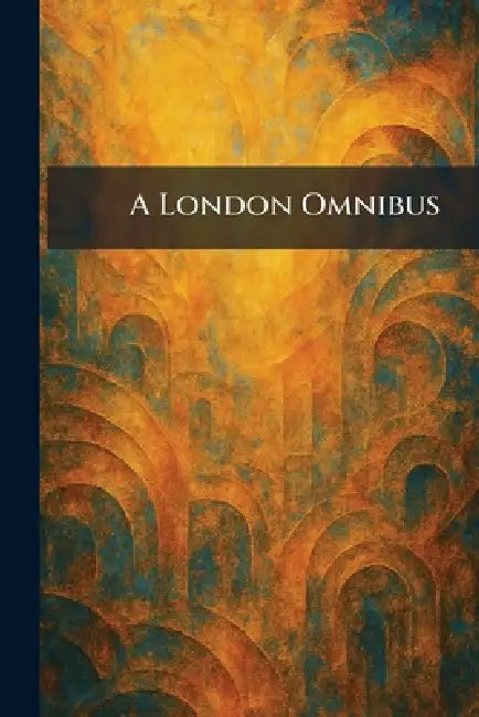 A London Omnibus by Chatto and Windus