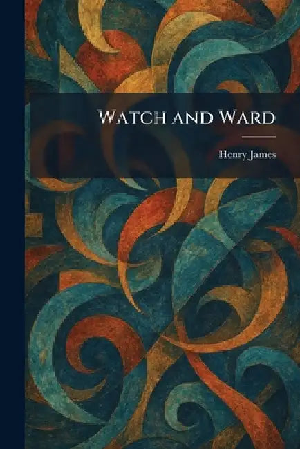 Watch and Ward by Henry James