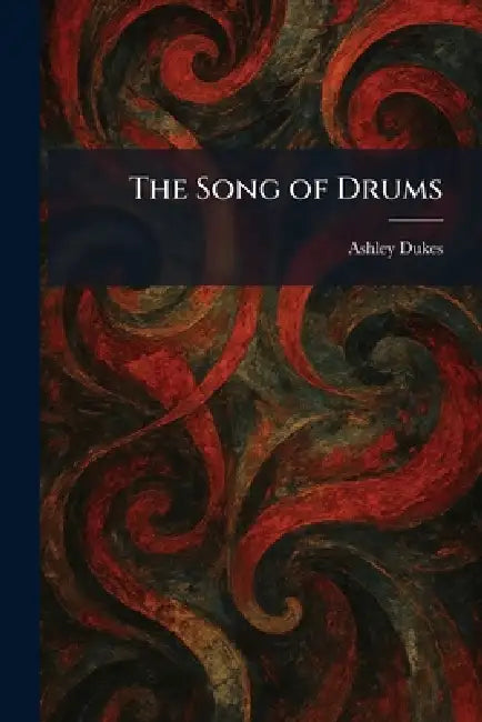 The Song of Drums by Ashley Dukes