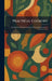 Practical Cookery: A Collection of Reliable Recipes, With an Introduction on Cookery by Gas by Nutt
