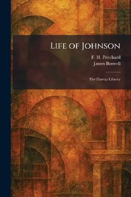 Life of Johnson: The Harrap Library by F. H. Pritchard, James Boswell