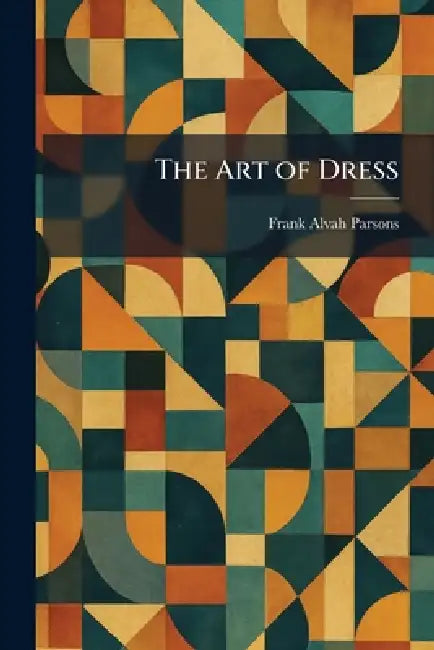 The Art of Dress by Frank Alvah Parsons