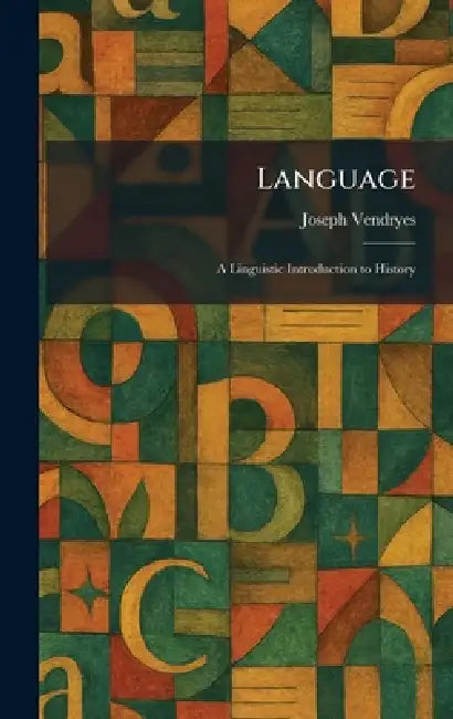 Language: A Linguistic Introduction to History by Joseph Vendryes