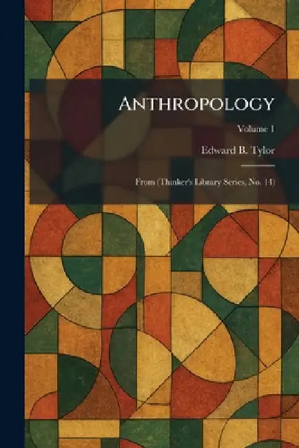Anthropology: From (Thinker's Library Series, No. 14) by Edward B. Tylor