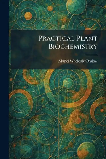 Practical Plant Biochemistry by Muriel Wheldale Onslow