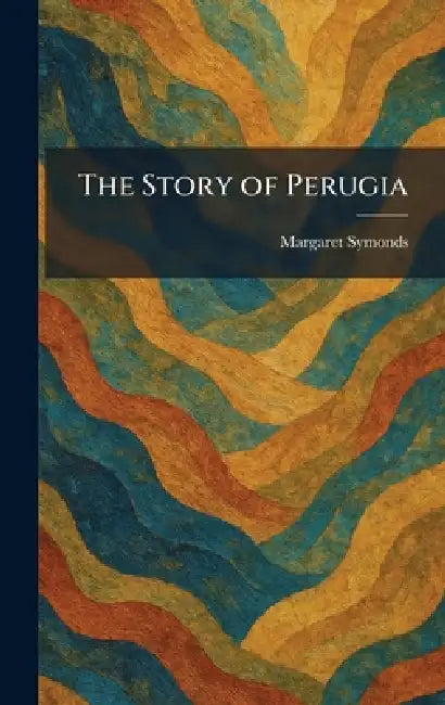 The Story of Perugia by Margaret Symonds