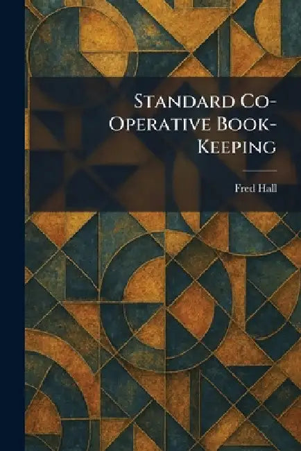 Standard Co-Operative Book-Keeping by Fred Hall