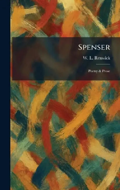 Spenser: Poetry & Prose by W. L. Renwick