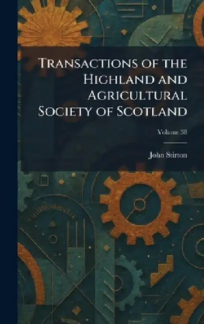 Transactions of the Highland and Agricultural Society of Scotland by John Stirton