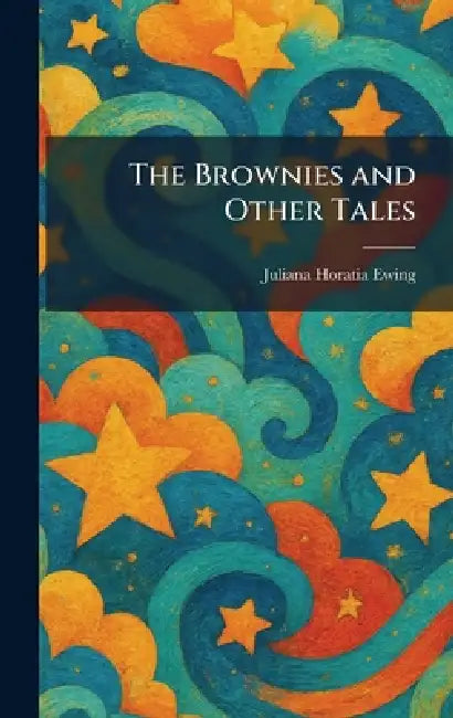The Brownies and Other Tales by Juliana Horatia Ewing