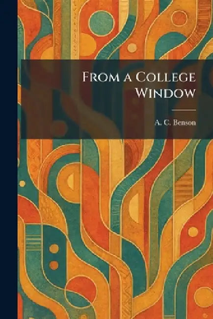 From a College Window by A. C. Benson