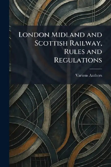 London Midland and Scottish Railway, Rules and Regulations by Various