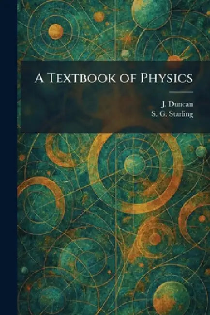 A Textbook of Physics by J. Duncan, S. G. Starling