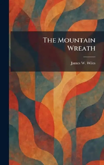 The Mountain Wreath by James W. Wiles