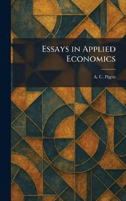 Essays in Applied Economics by A. C. Pigou