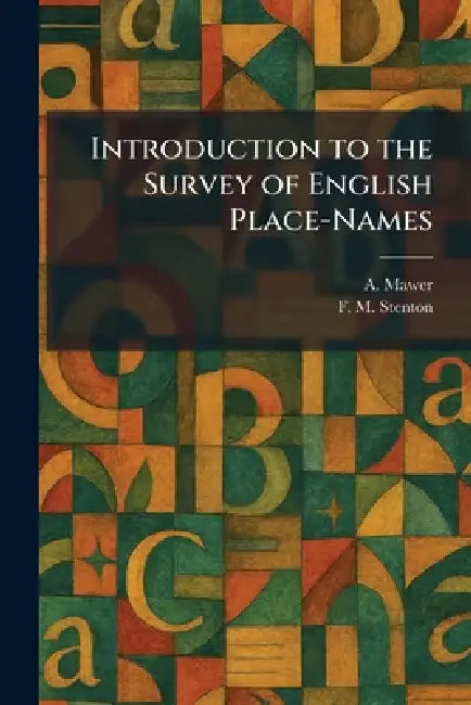 Introduction to the Survey of English Place-Names by A. Mawer, F. M. Stenton