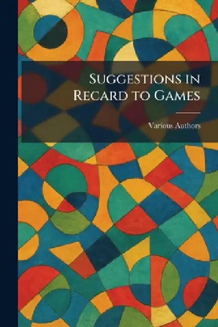 Suggestions in Recard to Games by Various