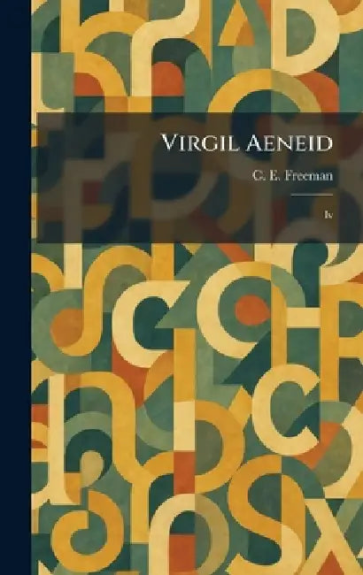 Virgil Aeneid: Iv by C. E. Freeman