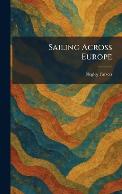 Sailing Across Europe by Negley Farson