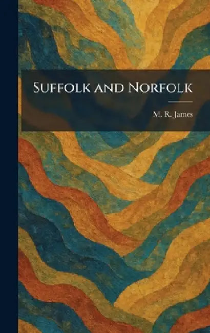 Suffolk and Norfolk by M. R. James