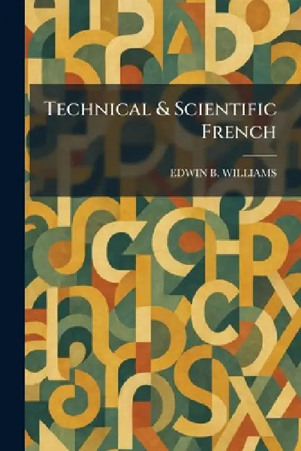 Technical & Scientific French by Edwin B. Williams