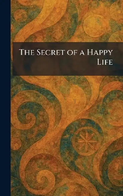 The Secret of a Happy Life by Augsburg