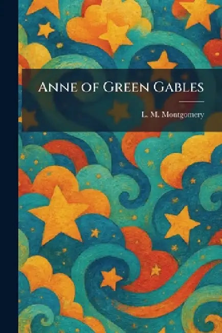 Anne of Green Gables by Lucy Maud Montgomery