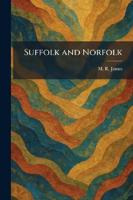 Suffolk and Norfolk by M. R. James