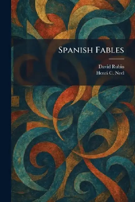 Spanish Fables by David Rubio, Henri C. Neel