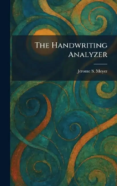 The Handwriting Analyzer by Jerome S. Meyer