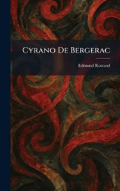 Cyrano De Bergerac by Edmond Rostand
