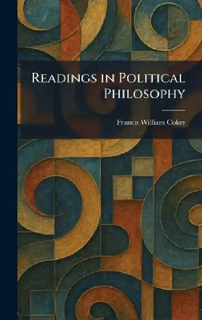 Readings in Political Philosophy by Francis William Coker