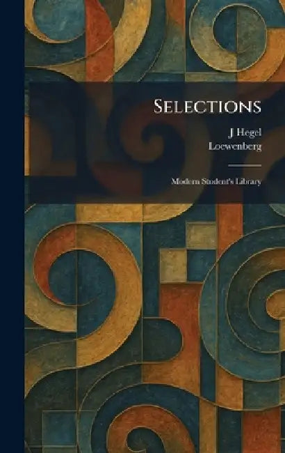 Selections: Modern Student's Library by J. Hegel, Loewenberg