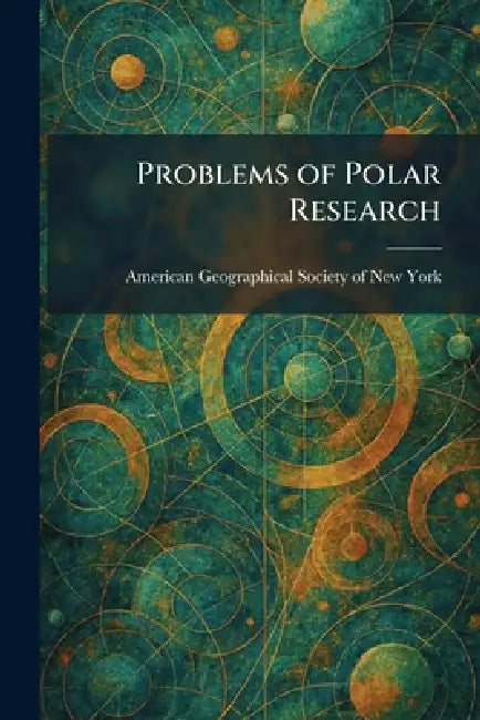 Problems of Polar Research by American Geographical Society of New
