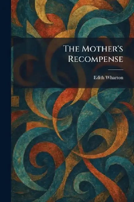 The Mother's Recompense by Edith Wharton