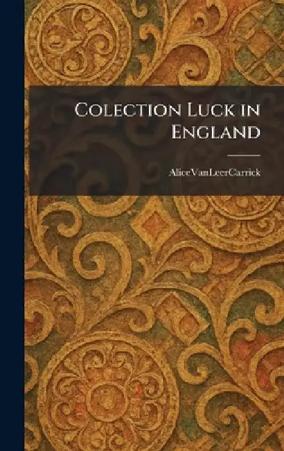 Colection Luck in England by Alicevanleercarrick