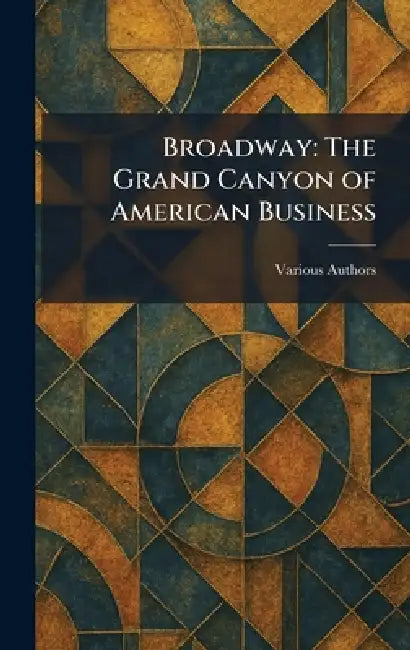 Broadway: The Grand Canyon of American Business by Broadway Association