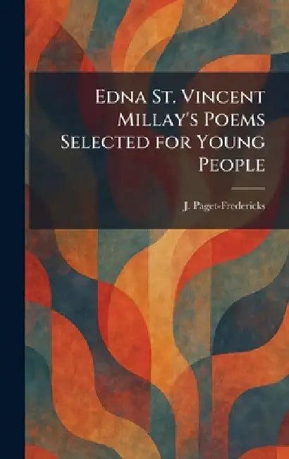 Edna St. Vincent Millay's Poems Selected for Young People by J. Paget-Fredericks